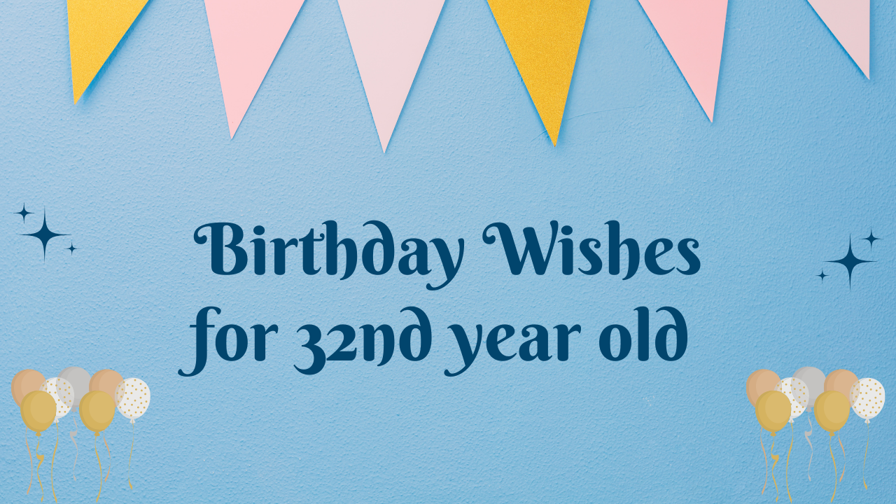 32nd Birthday Wishes