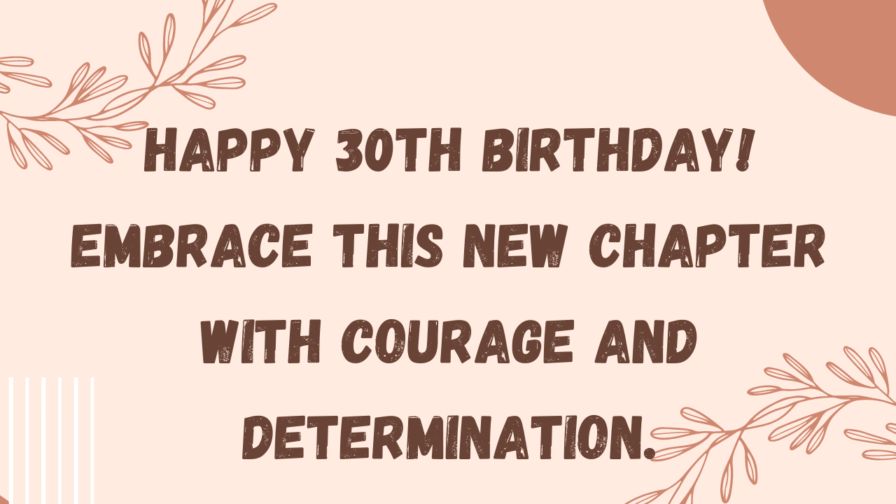 Inspirational Birthday Wishes for 30-year-old: