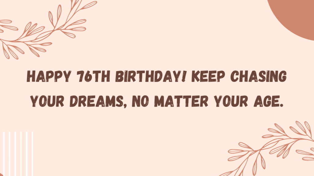 Inspirational Birthday Wishes for a 76-year-old: