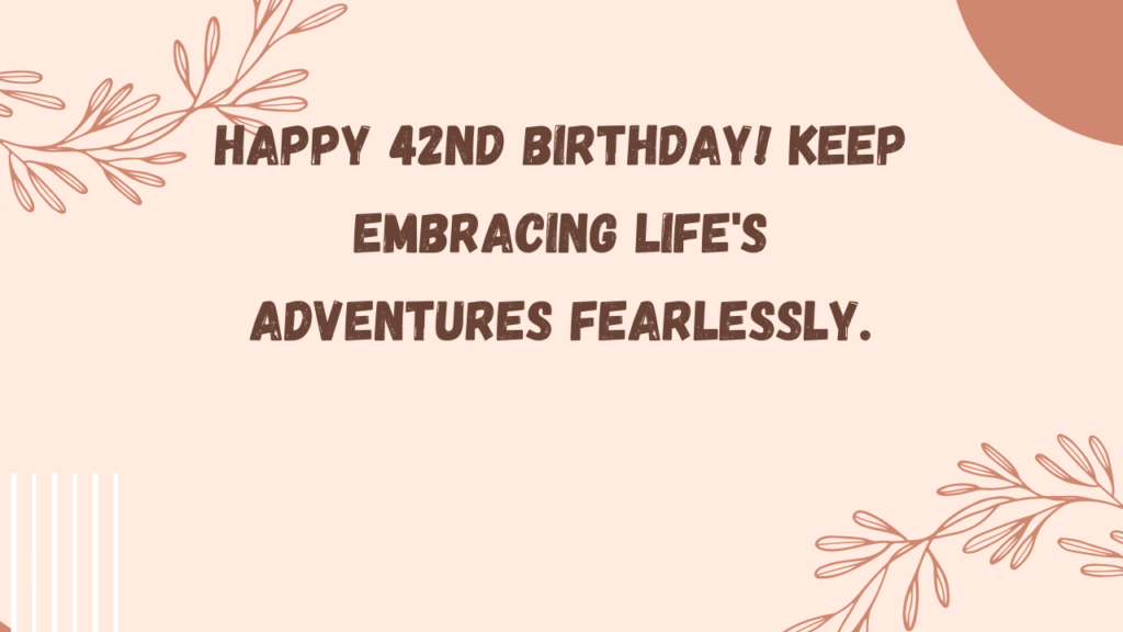 Inspirational Birthday Wishes for 42-year-old: