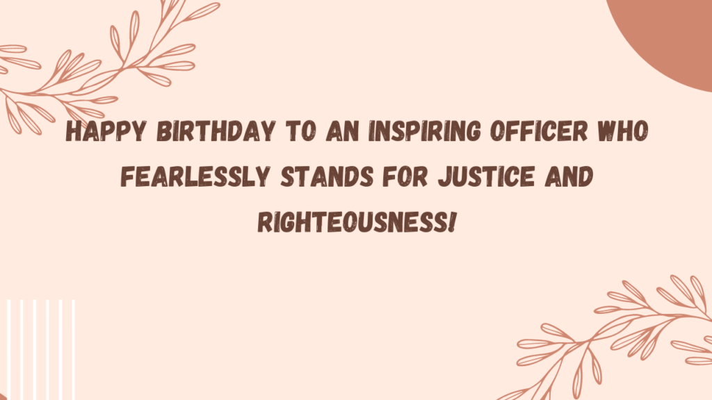 Happy birthday to an inspiring officer who fearlessly stands for justice and righteousness!