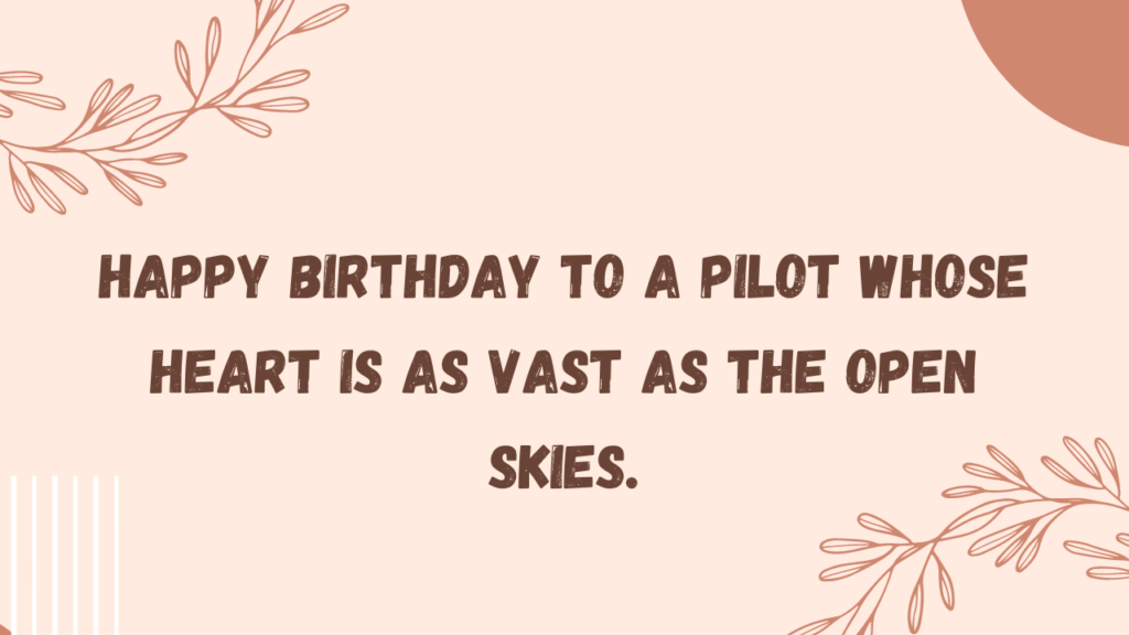 Happy birthday to a pilot whose heart is as vast as the open skies.