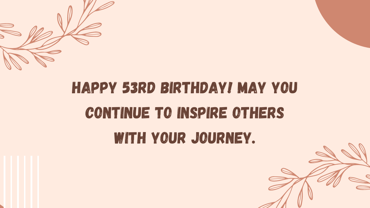 Inspirational Birthday Wishes for 53th year old: