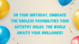 Inspirational Birthday Wishes for Artist