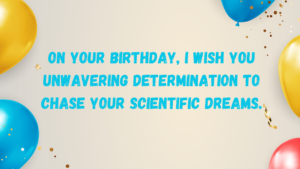 Inspirational Birthday Wishes for Scientist