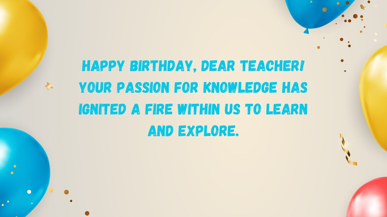 Inspirational Birthday Wishes for Teacher: