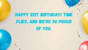 Emotional Birthday Wishes for 21st year old: