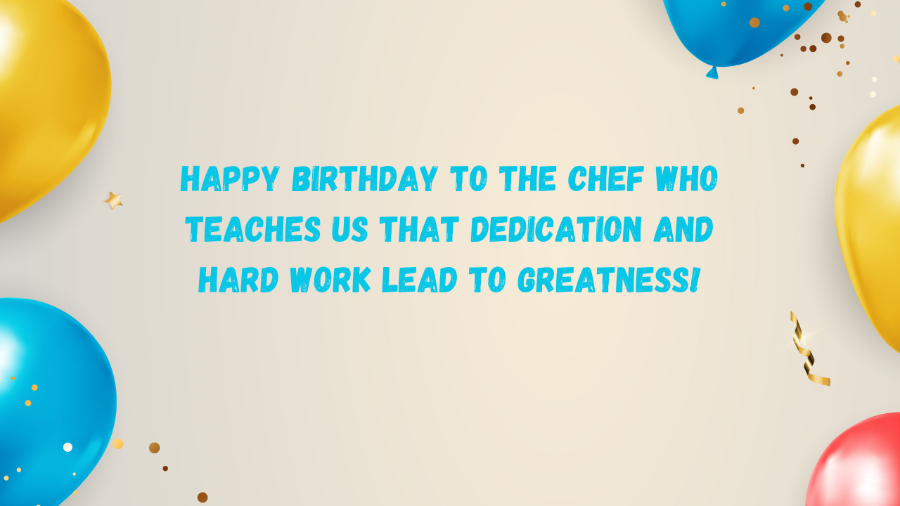 Inspirational Birthday Wishes for Chef: