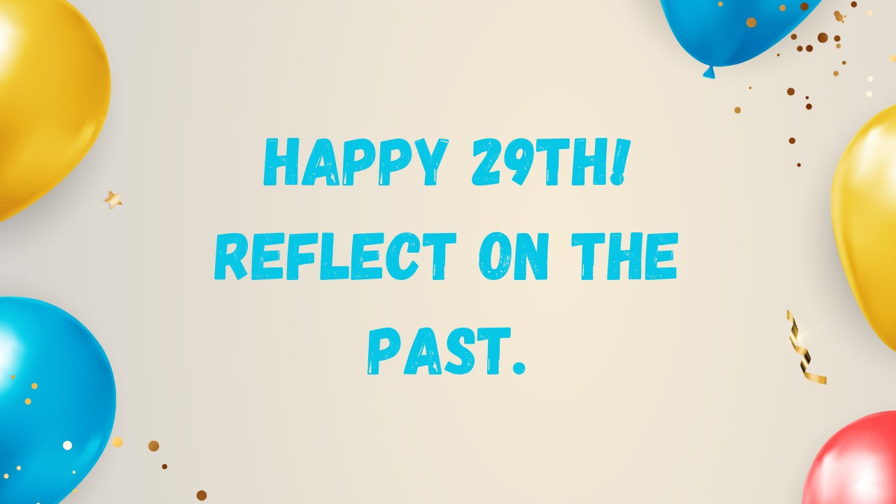 Emotional 29th Birthday Wishes: