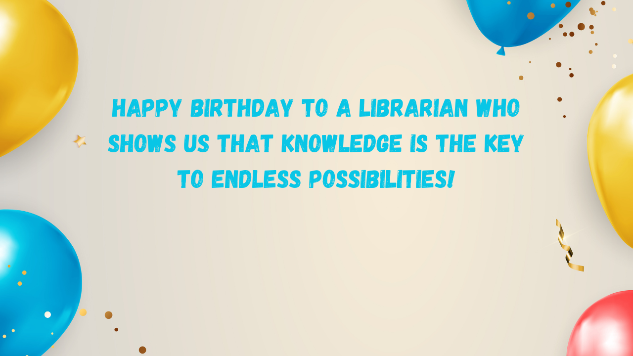 Inspirational Birthday Wishes for Librarians: