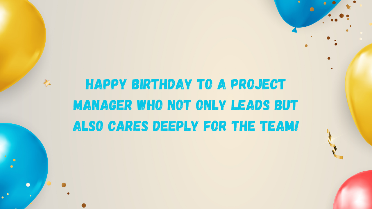 Emotional Birthday Wishes for Project Manager: