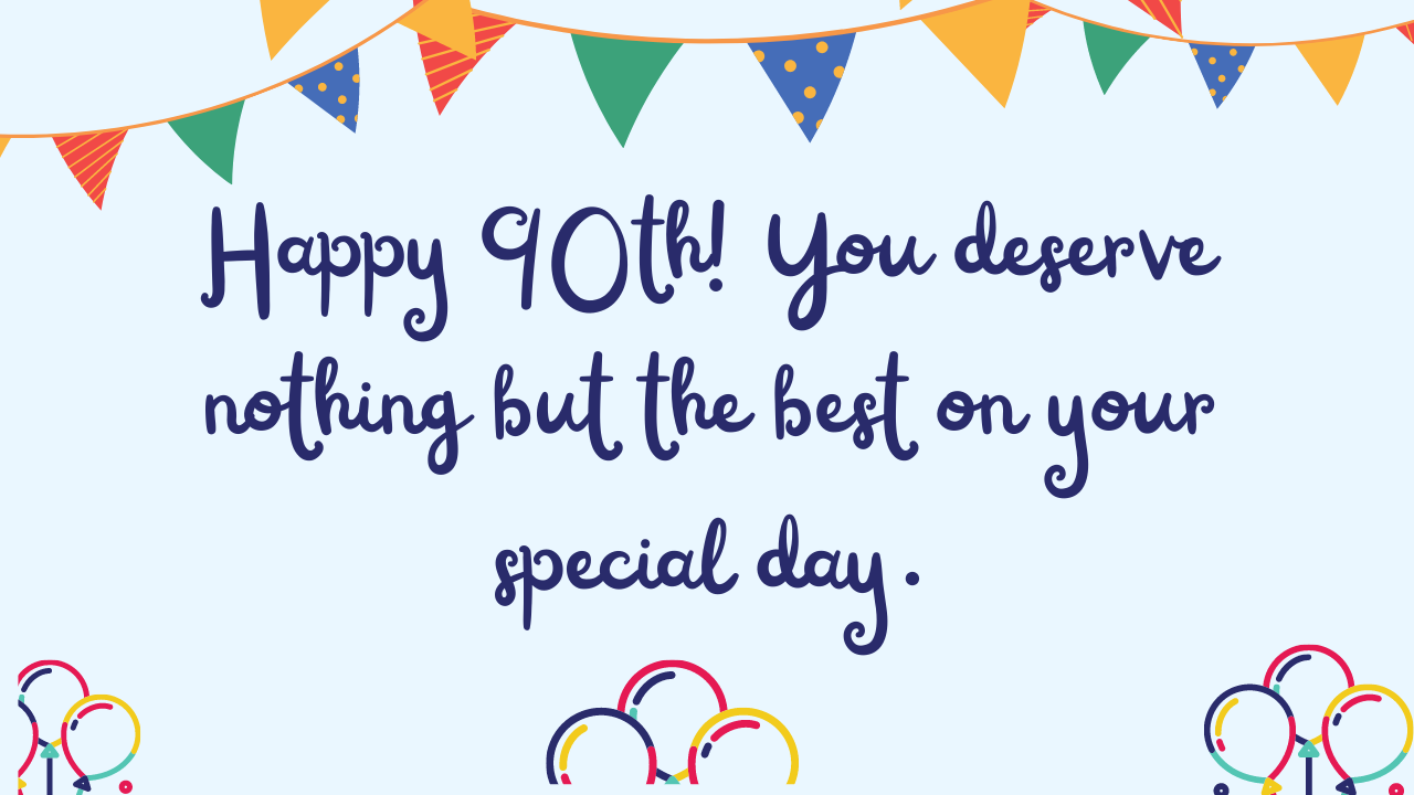 Best Birthday Wishes for 90th year old: