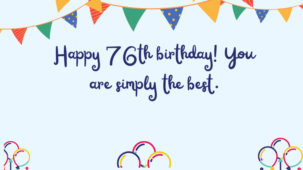 Best Birthday Wishes for a 76-year-old: