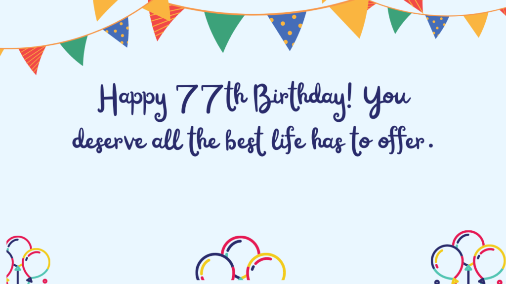 Best Birthday Wishes for 77-year-old: