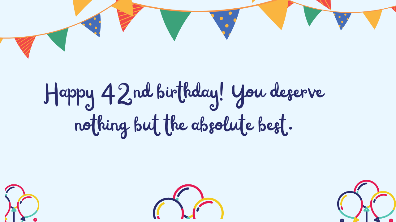 Best Birthday Wishes for 42-year-old: