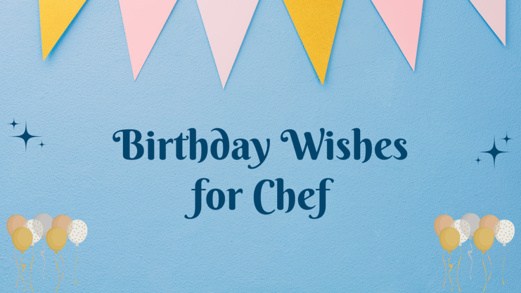 350+ Happy Birthday Wishes for Chef | WishesMine