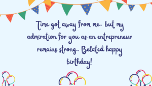 Belated Birthday Wishes for Entrepreneur: 