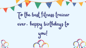 Best Birthday Wishes for Fitness Trainer: