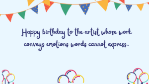 Emotional Birthday Wishes for Artist