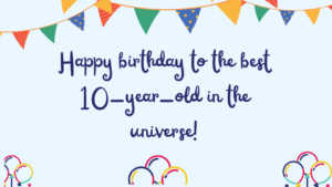 Best Birthday Wishes for 10-year-old: