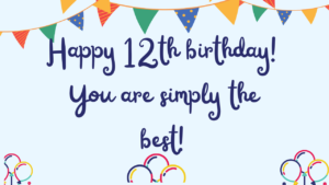 Best Birthday Wishes for 12 year old: