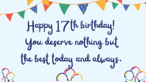 Best Birthday Wishes for 17th-year old: