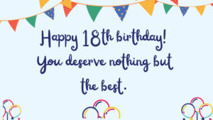 Best Birthday Wishes for 18th year old: