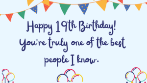 Best Birthday Wishes for 19th year old: