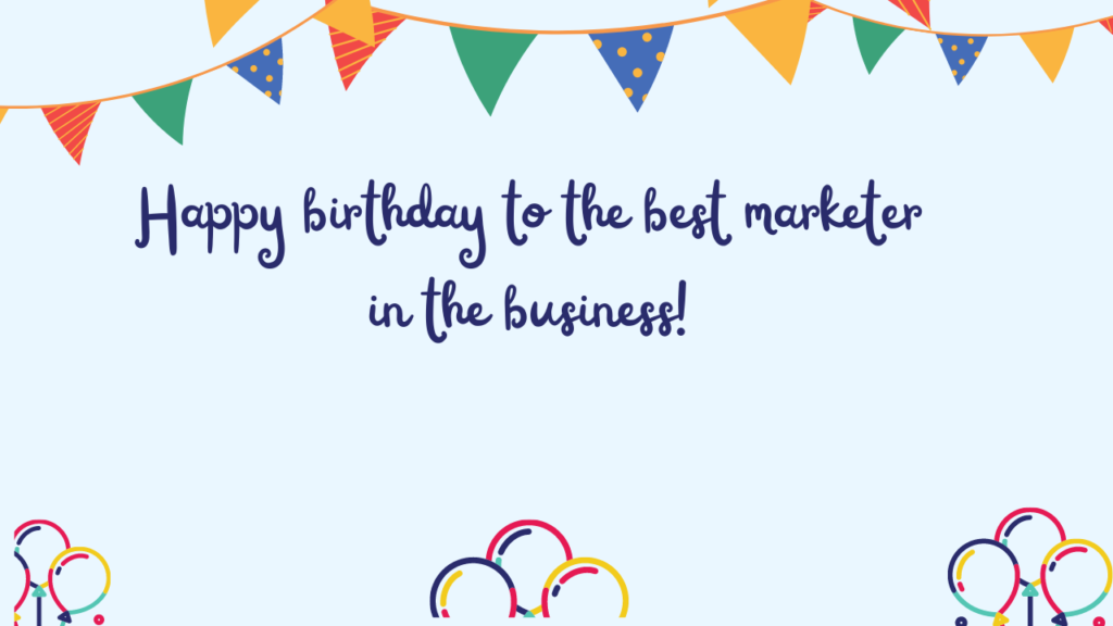 Best Birthday Wishes for Marketer: