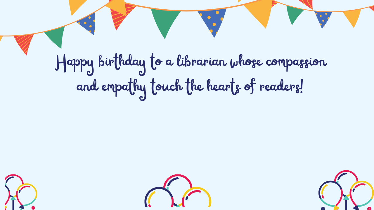 Emotional Birthday Wishes for Librarian: