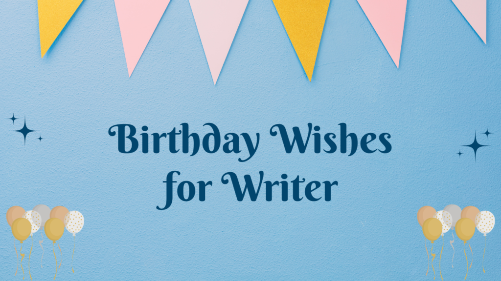 Birthday Wishes for Writer