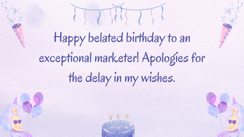 Belated Birthday Wishes for Marketer: