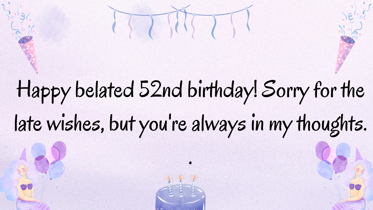 Belated Birthday Wishes for 52 year old: