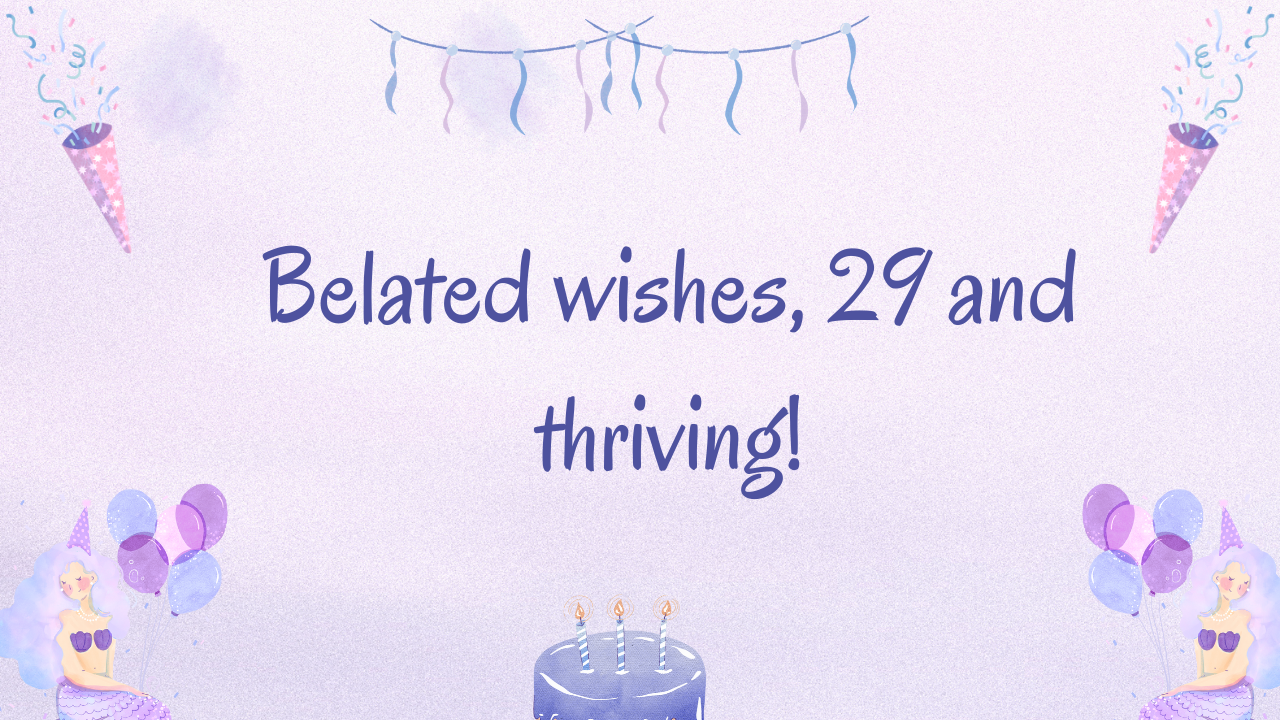 Belated 29th Birthday Wishes: