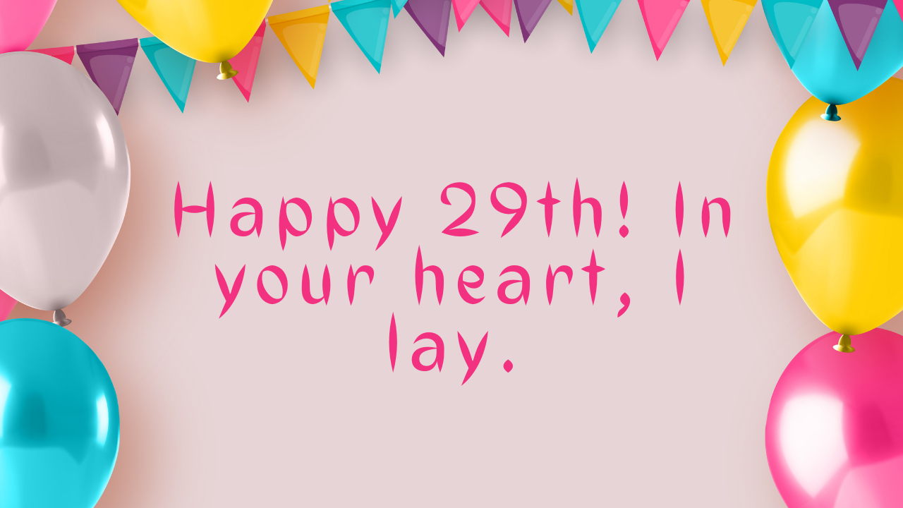Birthday Wishes for a Friend's 29th Birthday: