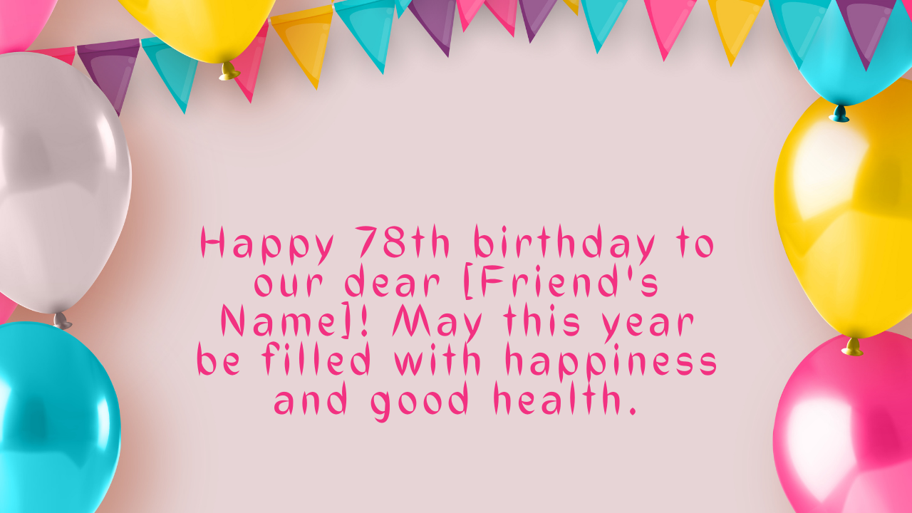 Birthday Wishes for [Friend's Name]'s 78-year-old: