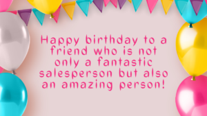 Birthday Wishes for Salesperson Friend: