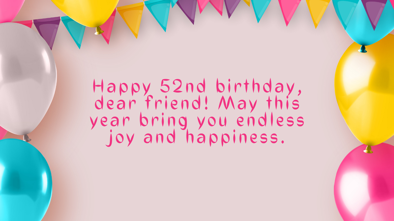 Birthday wishes for a friend 52 years old:
