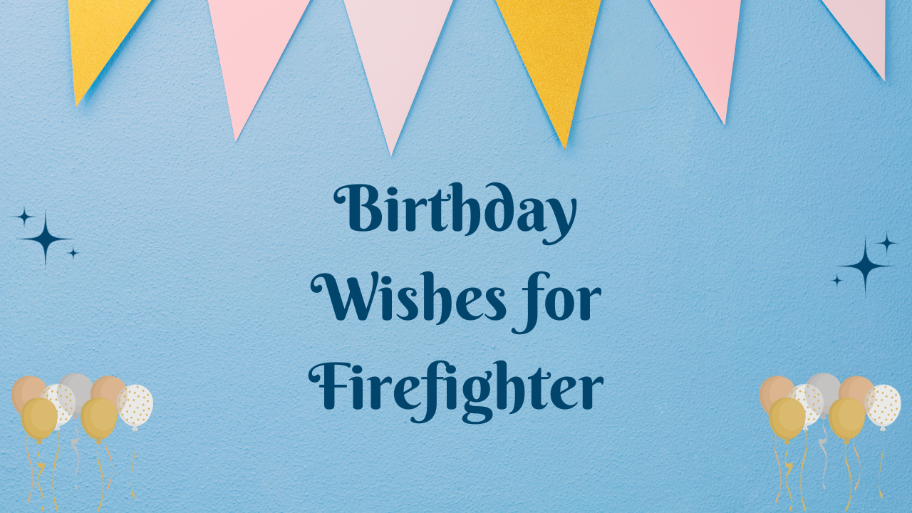 Birthday Wishes for Firefighter