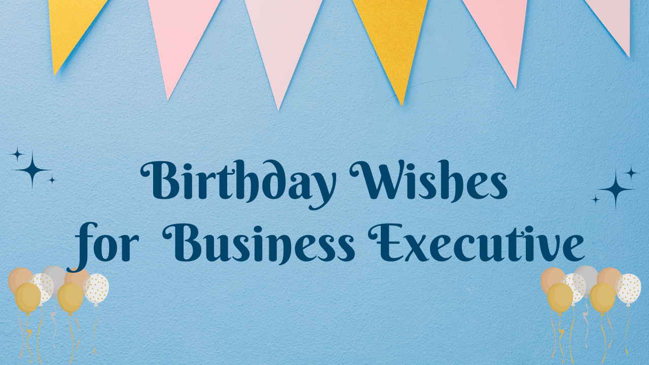 Birthday Wishes for Business Executive