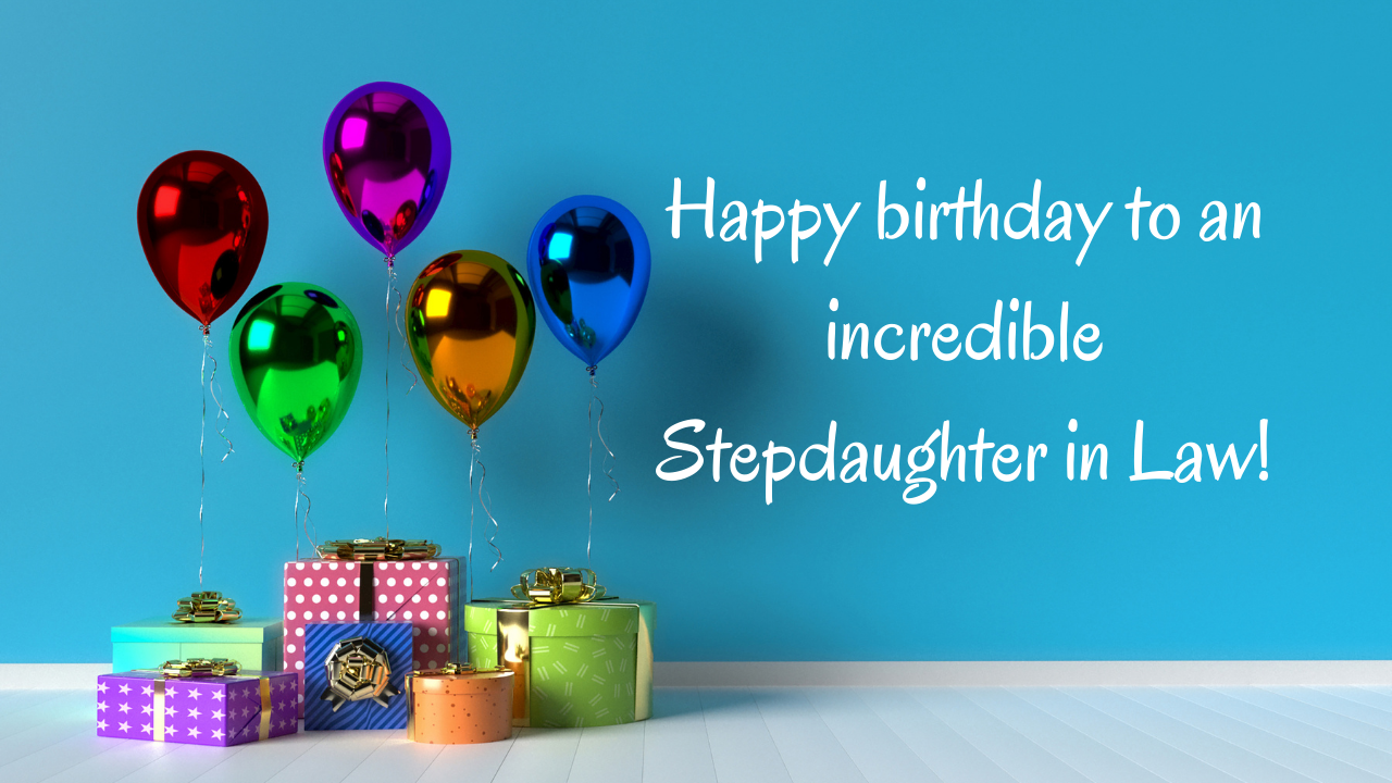 Happy Birthday wishes for Stepdaughter in Law: