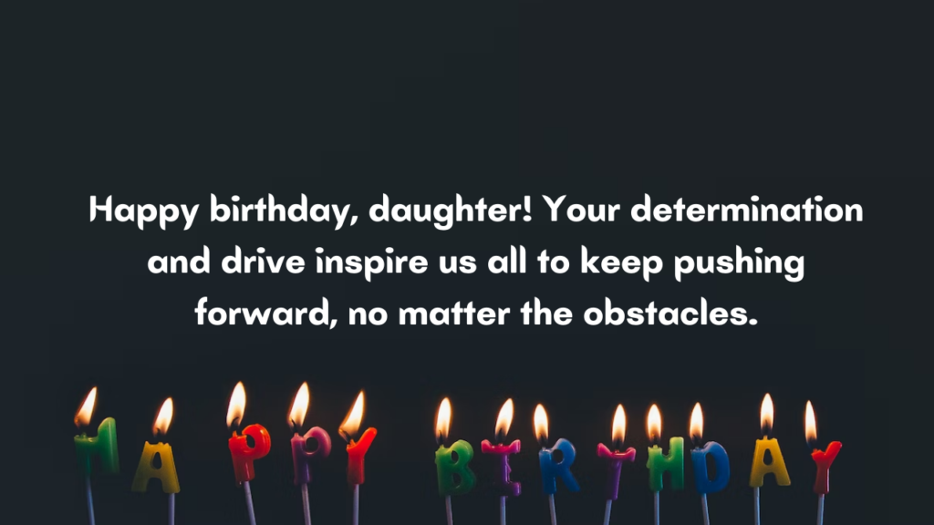 Motivational Birthday Wishes for Daughter: