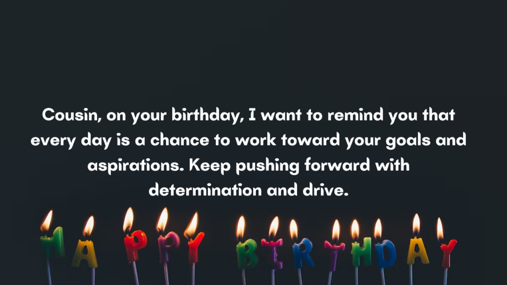 Motivational Birthday Wishes for Cousin: