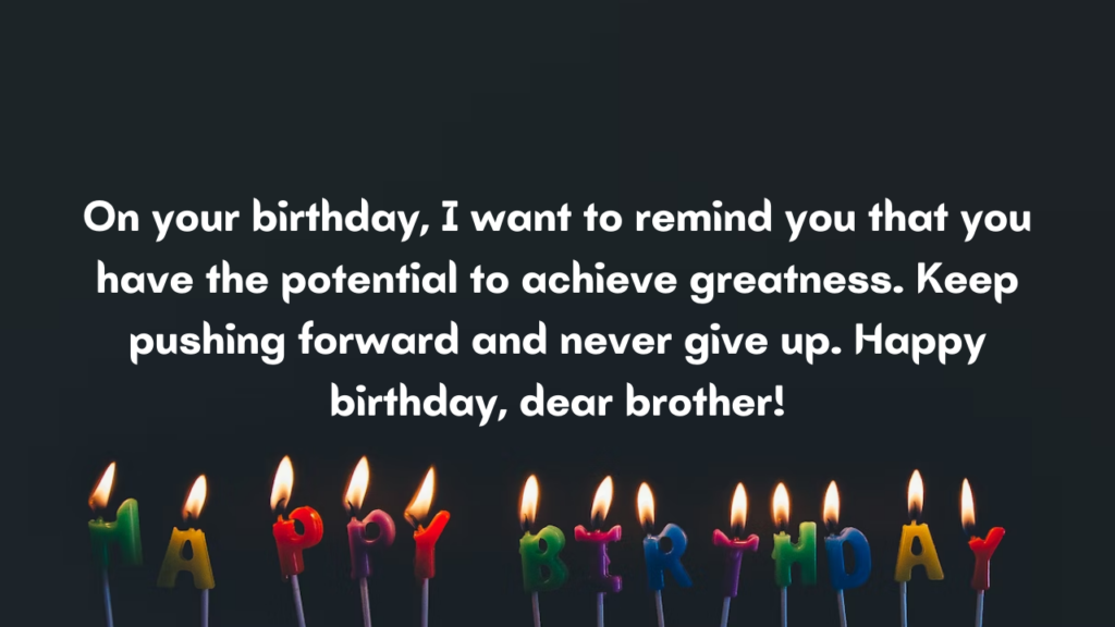 Motivational Birthday Wishes for Brother: