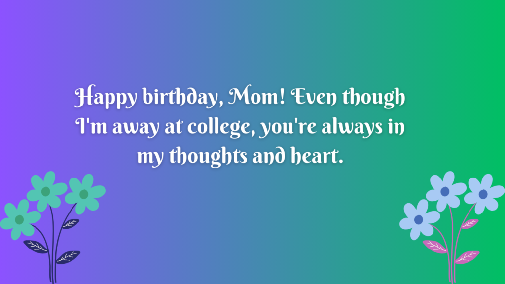 Birthday Wishes for College Mother: