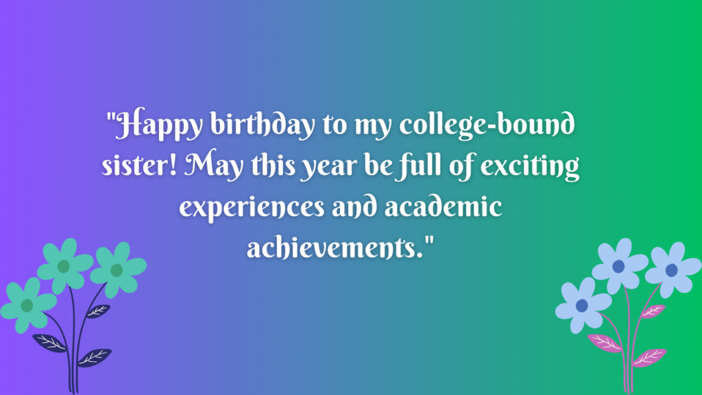 Birthday Wishes for College Sister: