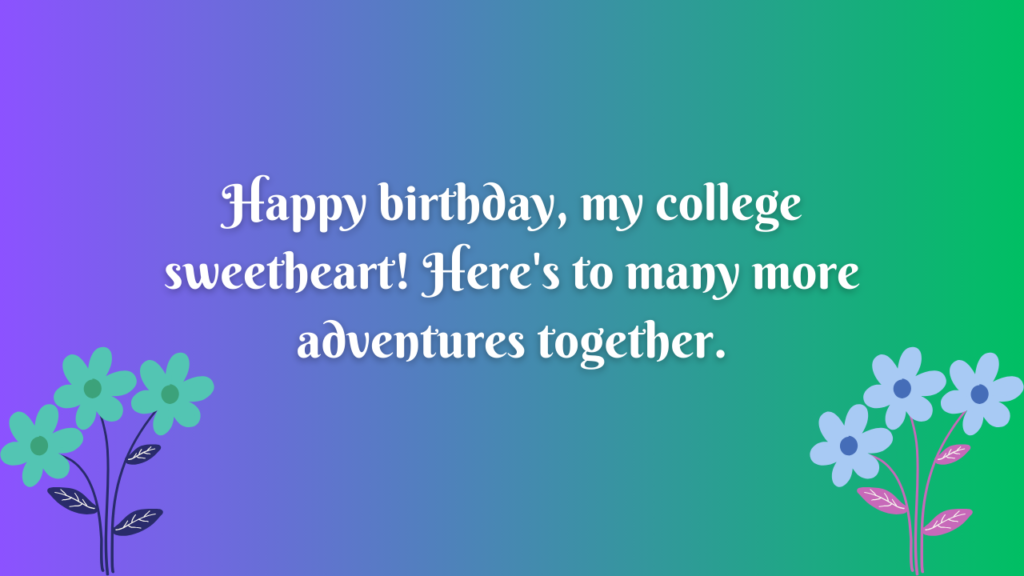 Birthday Wishes for College Girlfriend: