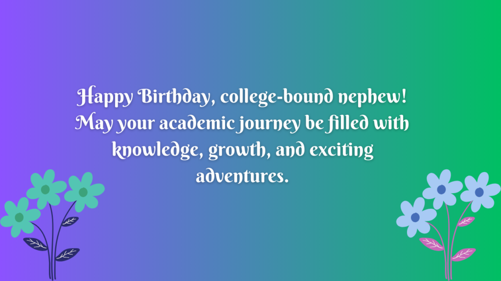 Birthday Wishes for College Nephew: