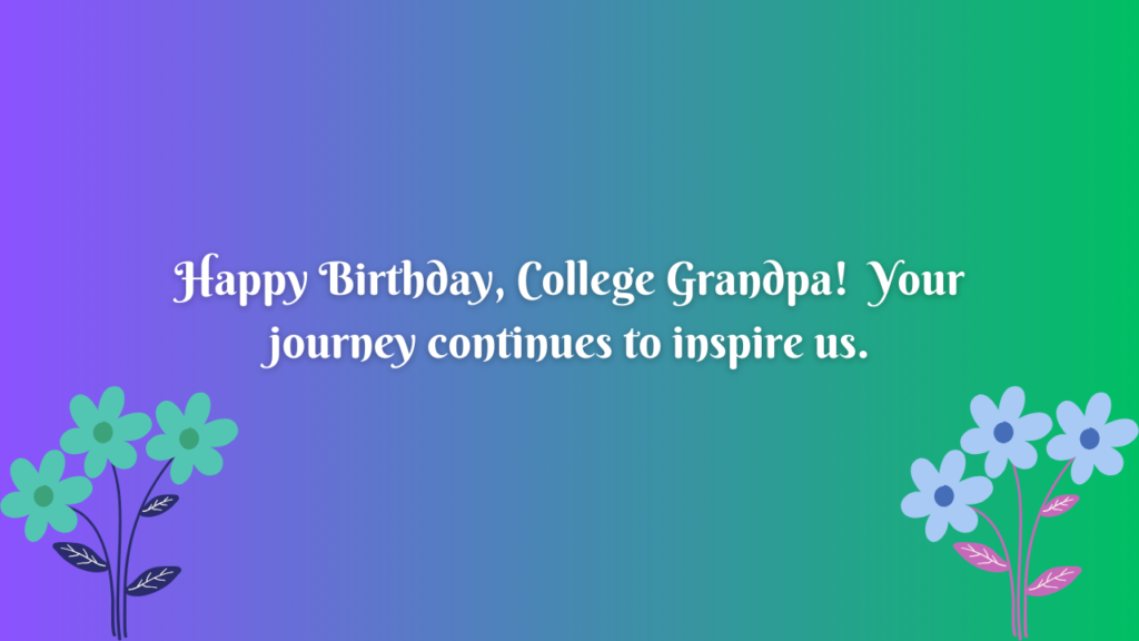 Birthday Wishes for College Grandfather: