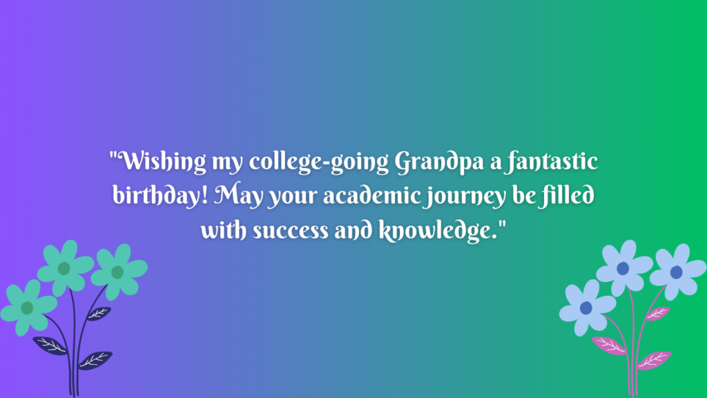 Birthday Wishes for College Paternal Grandfather: